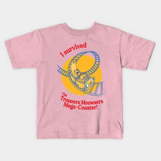 Trousers Meowsers Mega-Coaster Kids T-Shirt by Long Cat Media
